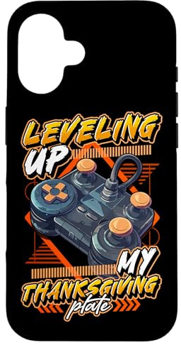 iPhone 16 Leveling Up My Thanksgiving Plate Thanksgiving Gamers Case