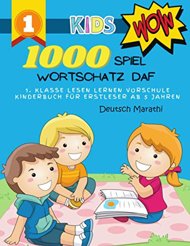 1000 Spiel Wortschatz Daf Deutsch Marathi 1. Klasse Lesen Lernen Vorschule Kinderbuch für Erstleser ab 5 Jahren: Das umfangreiche Übungsheft für gute ... Spannendes Lesetraining von Lehrern empfohlen