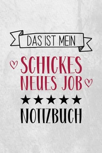 Das Ist Mein Schickes Neues Job Notizbuch. Notizbuch Für Neuen Job: Ein Lustiges Notizbuch Für Büro. Das Perfekte Geschenk Zum Neuen Job für Frauen und Männer