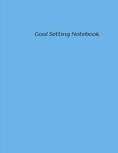 Goal Setting Notebook: Turn Goals Into Measurable Milestones