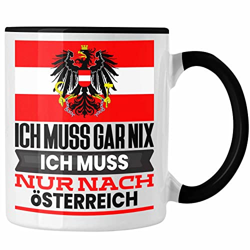 Trendation - Österreich Tasse Geschenk für Österreicher Geburtstag Urlaub Geschenkidee Ich Muss Gar Nix Ich Muss Nur Nach Österreich (Schwarz)