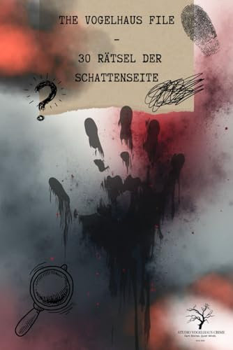 THE VOGELHAUS FILE – 30 Rätsel der Schattenseite: Mystery-Rätselbuch | 30 Fälle zum Mitdenken, Mitraten & Gänsehautbekommen | Interaktive QR-Audios inklusive