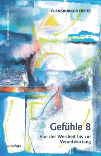 Gefühle 8: Von der Weisheit bis zur Verantwortung (Flensburger Hefte - Naturgeister)