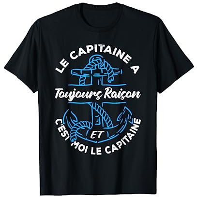 Le capitaine a toujours raison et c'est moi le capitaine T-Shirt