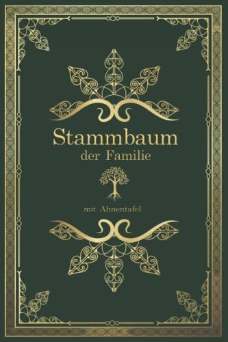 Stammbuch der Familie mit Ahnentafel: Familien-Stammbuch zum Ausfüllen. Erforsche die Vorfahren in deinem Stammbaum. Perfekt geeignet für ... die Familienchronik - praktisch und einfach.