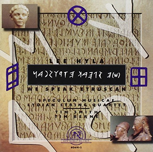 Lee Hyla: We Speak Etruscan