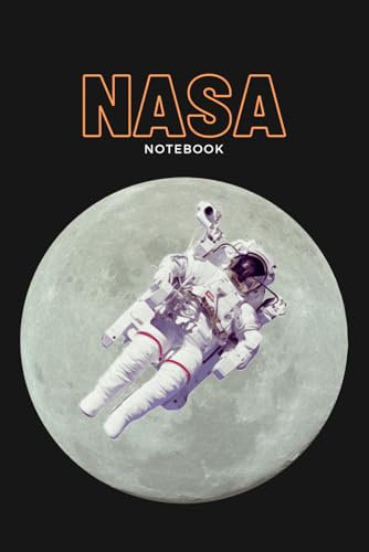 Nasa Notebook: Space Fans , Nasa Lovers , Astronomy , Physics , Cosmos and Universe , Space , Blank Lined Journal , 120 Pages , (6 x 9 Inches)