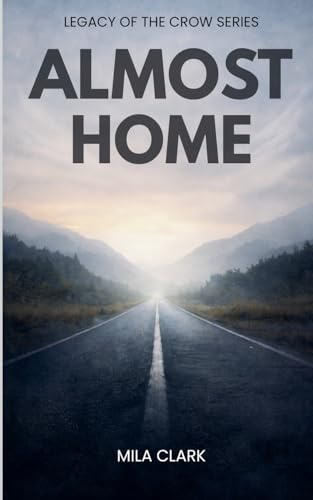 Almost Home (Legacy of the Crow, Band 1)