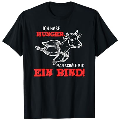 Ich habe Hunger, Man schäle mir ein Rind T-Shirt T-Shirt