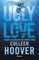 Ugly Love. Pídeme cualquier cosa menos amor: Por la autora de Romper el círculo (Planeta Internacional) (Spanish Edition)