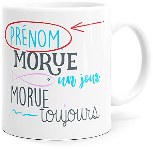 Mug Personnalisable Prénom Morue un Jour Humour Tasse Message drôle Personnalisé. Idée Cadeau Original Amie Couple Amoureux Collègue Sœur Femme Copine Nana pour Anniversaire St Valentin Noël.