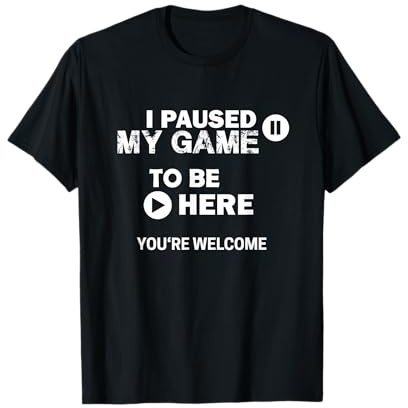 I Paused My Game to Be Here T-Shirt | Gaming Zocker Daddeln T-Shirt