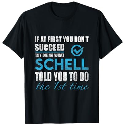 Name Schell — Probiere aus, was Schell dir gesagt hat T-Shirt