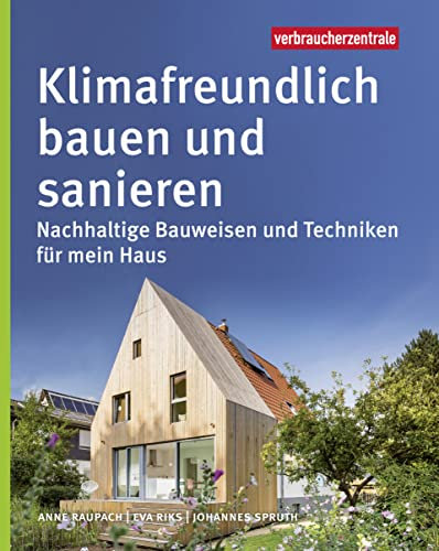 Klimafreundlich bauen und sanieren: Nachhaltige Bauweisen und Techniken für mein Haus