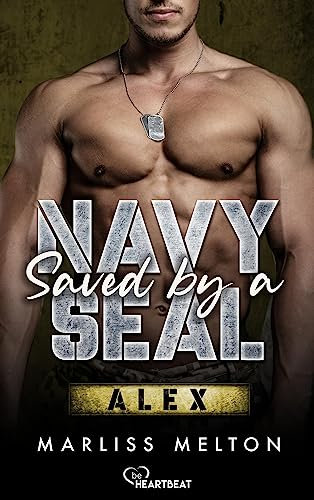 Saved by a Navy SEAL - Alex: Military Romance (Spannende und romantische Navy-SEAL-Reihe 4)
