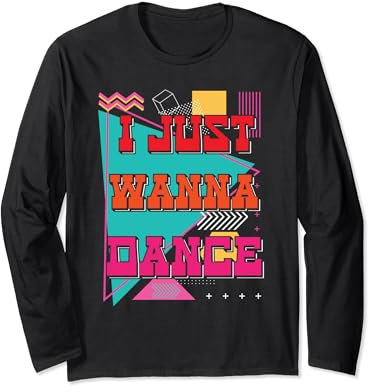 I Just Wanna Dance Lovers Lustige Tanzfans Retro-Tänzer Langarmshirt