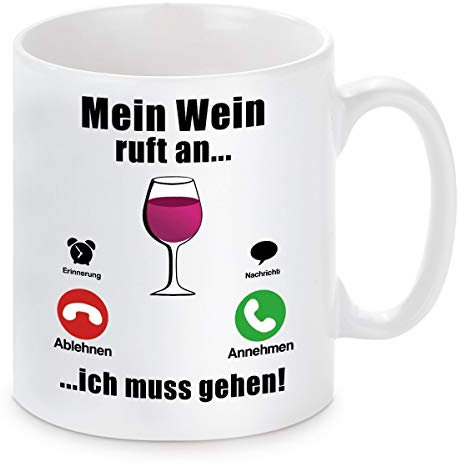 Herzbotschaft Tasse mit Motiv - Mein Wein Ruft an...ich muss gehen