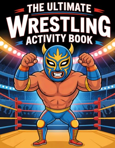 The Ultimate Wrestling Activity Book for Kids & Teens: Wrestling Puzzle Pages with Wordsearch, Crossword, Find The Items, Word To Find, Coloring & More