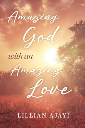 Amazing God with an Amazing Love
