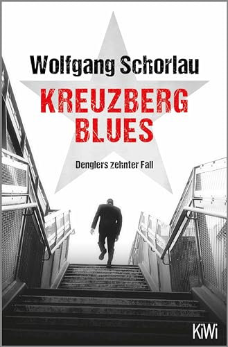Kreuzberg Blues: Denglers zehnter Fall (Dengler ermittelt 10)