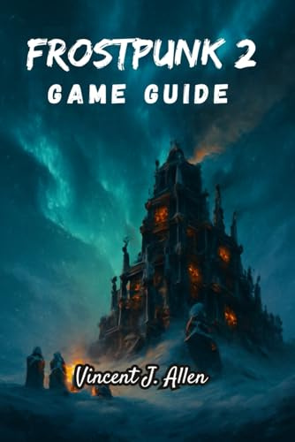 Frostpunk 2 Game Guide: Conquer the Ice with Strategic Brilliance, Moral Courage and Unyielding Hope