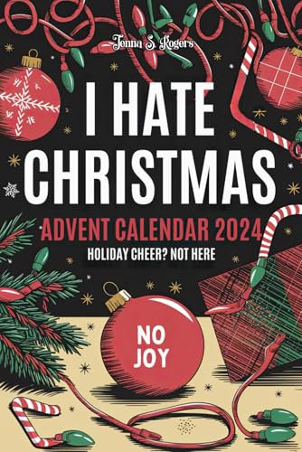 Advent Calendar 2024: I Hate Christmas: A Sarcastic, Funny, and Snarky Adult Activity Book: 24 Days of Escaping the Holiday Madness