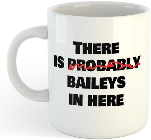 There's Probably Baileys in here | Funny Gift Idea Cup Tea Coffee | 11oz White Mug