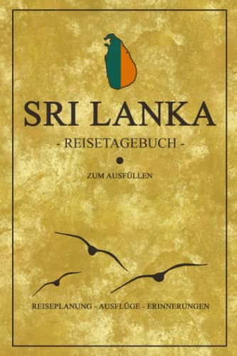 Sri Lanka Reisetagebuch zum Ausfüllen: Schickes Notizbuch für den Urlaub - Kleine Geschenkidee für die Sri Lanka Reise inkl. Dankbarkeitsjournal - Tägliche Reiseplanung und Dokumentation