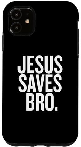 iPhone 11 Jesus Saves, Bro Case