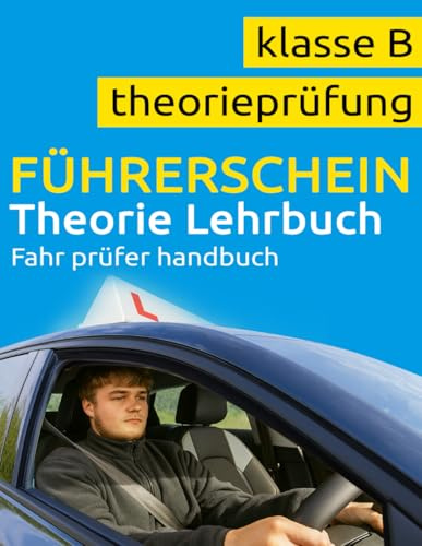 Führerschein Theorie Buch Klasse B - Führerschein Lehrbuch - Führerschein Handbuch Klasse B