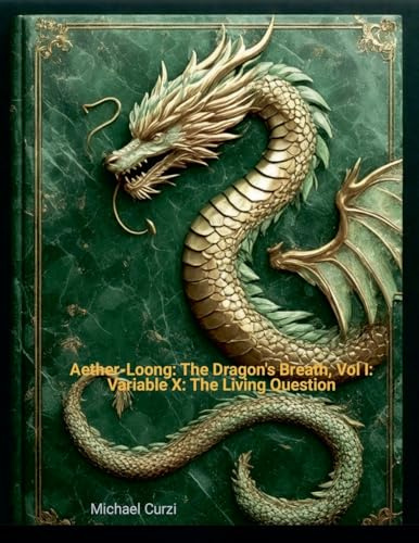 Aether-Loong: The Dragon's Breath, Vol I: Variable X: The Living Question (Vovina, Band 234)