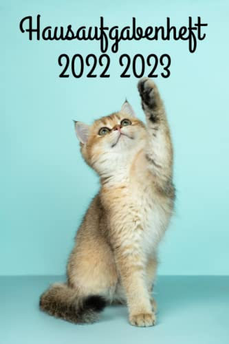 Hausaufgabenheft 2022/2023: Katze - Schülerkalender Und Wochenkalender Mit Datum Und Viel Platz Für Notizen, Mein Programm Und Mehr | August 2022 Bis Juli 2023