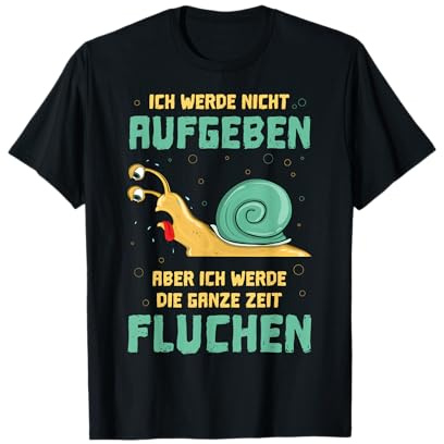 Ich Werde Nicht Aufgeben Aber Die Ganze Zeit Fluchen Lustig T-Shirt
