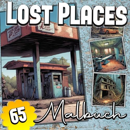 Lost Places: Malbuch: Vergessene Orte zum Ausmalen und Entspannen mit 65 Bildern