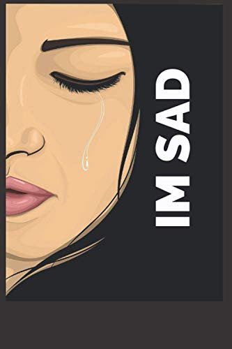 I'm sad woman notebook journal: I'm sad woman notebook journal (6*9) WHITE PAPER: THE BEST NETBOOK IF YOU SAD