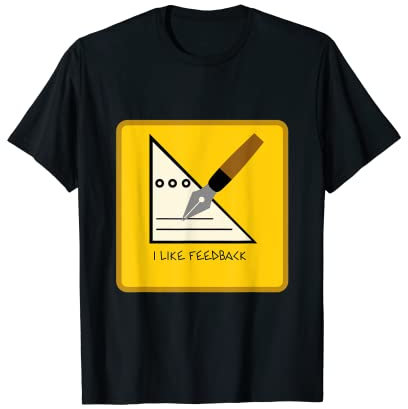 I like feedback - Fountain Pen T-Shirt