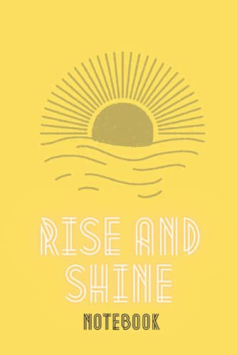 Rise and Shine Notebook: 6x9 in blank and lined (100pgs)