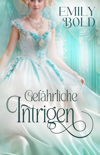 Gefährliche Intrigen (Historical Romance, Band 3)