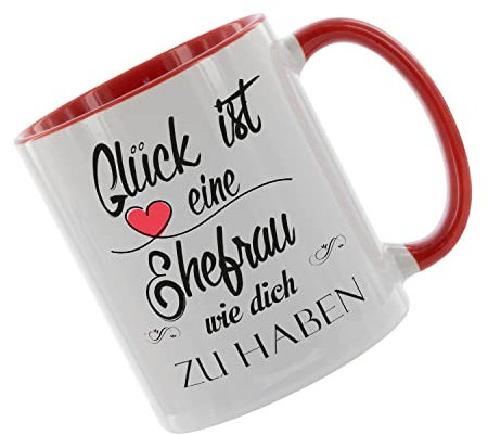 Glück ist eine Ehefrau wie dich zu haben. NEU Kaffeetasse mit Motiv, Tasse mit Druck, auch individuell mit Spruch, Foto, Wunschtext, Wunschname (Rot)
