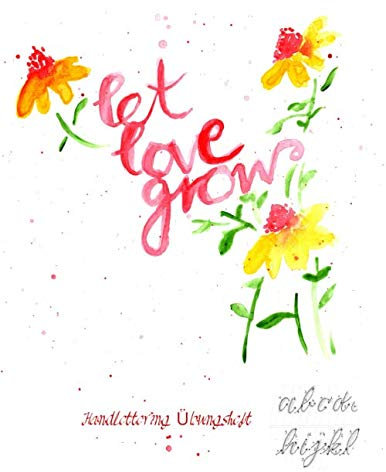 Handlettering Übungsheft Anfänger: mit mini Anleitung und Alphabet zum üben und selber schreiben, Kalligrafie Schreiben üben und lernen, Handlettering und Brushlettering Tagebuch