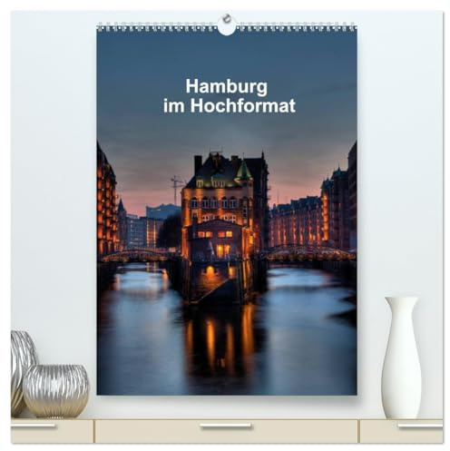 Hamburg im Hochformat (hochwertiger Premium Wandkalender 2026 DIN A2 hoch), Kunstdruck in Hochglanz: Bekannte und weniger bekannte Hamburger Motive aus neuen Perspektiven. (CALVENDO Orte)