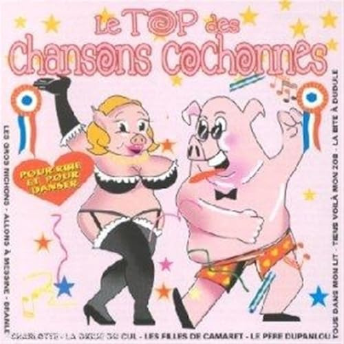 Le Top des chansons cochonnes Vol.1