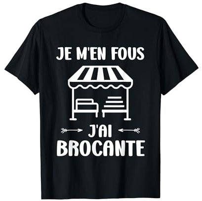 Humour Vide grenier brocanteur je m'en fous j'ai brocante T-Shirt