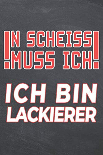 N Scheiss muss Ich Ich bin Lackierer: Lackierer Punktraster Notizbuch, Notizheft oder Schreibheft - 110 Seiten - Büro Equipment & Zubehör - Lustiges Geschenk zu Weihnachten oder Geburtstag