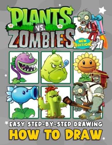 How to Draw ℙ𝕝𝕒𝕟𝕥𝕤 𝕧𝕤. ℤ𝕠𝕞𝕓𝕚𝕖𝕤: New Version Learn To Draw Characters Step by Step With 20+ Tutorials for Kids, Boys, Girls, Ages 2-4 4-8 8-12 9-12 8-12 Girls, Boys, Teens and Adults
