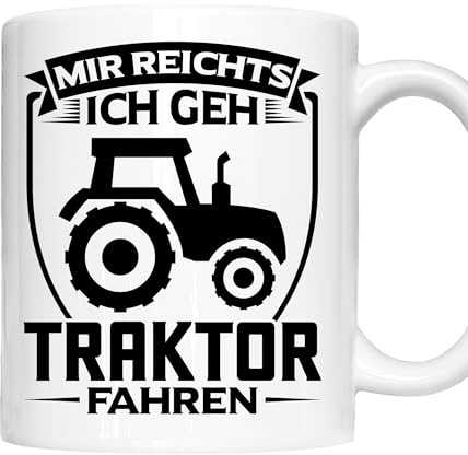 Traktor Tasse | mir reichts ich geh Traktor fahren | Traktoren Geschenk Traktoren Tasse Schlepper Kaffeebecher lustig