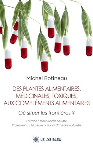 Des plantes alimentaires, médicinales, toxiques, aux compléments alimentaires: Où situer les frontières ?