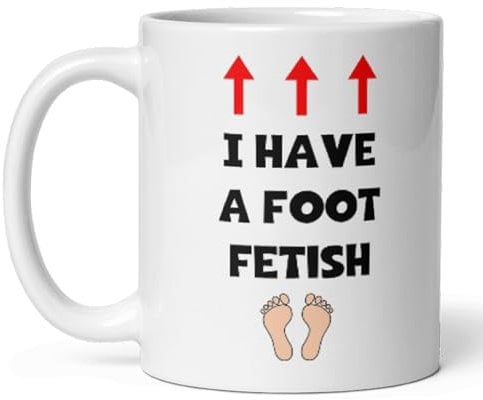 Confidently Quirky - I Have A Foot Fetish White Mug, Funny Foot Secret Santa, Naughty Christmas Gift, Joke Mug for Man, Brithday Gift For Best Mate