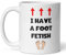 Confidently Quirky - I Have A Foot Fetish White Mug, Funny Foot Secret Santa, Naughty Christmas Gift, Joke Mug for Man, Brithday Gift For Best Mate