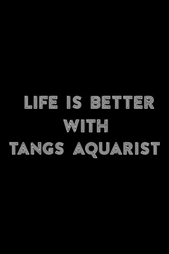 Stone and Minerals Journal - Life Is Better With Tangs Aquarist Funny Coral Reef Aquarium Saying: Tangs Aquarist, A journal to log and track my ... Gift Notebook to document your finds,T
